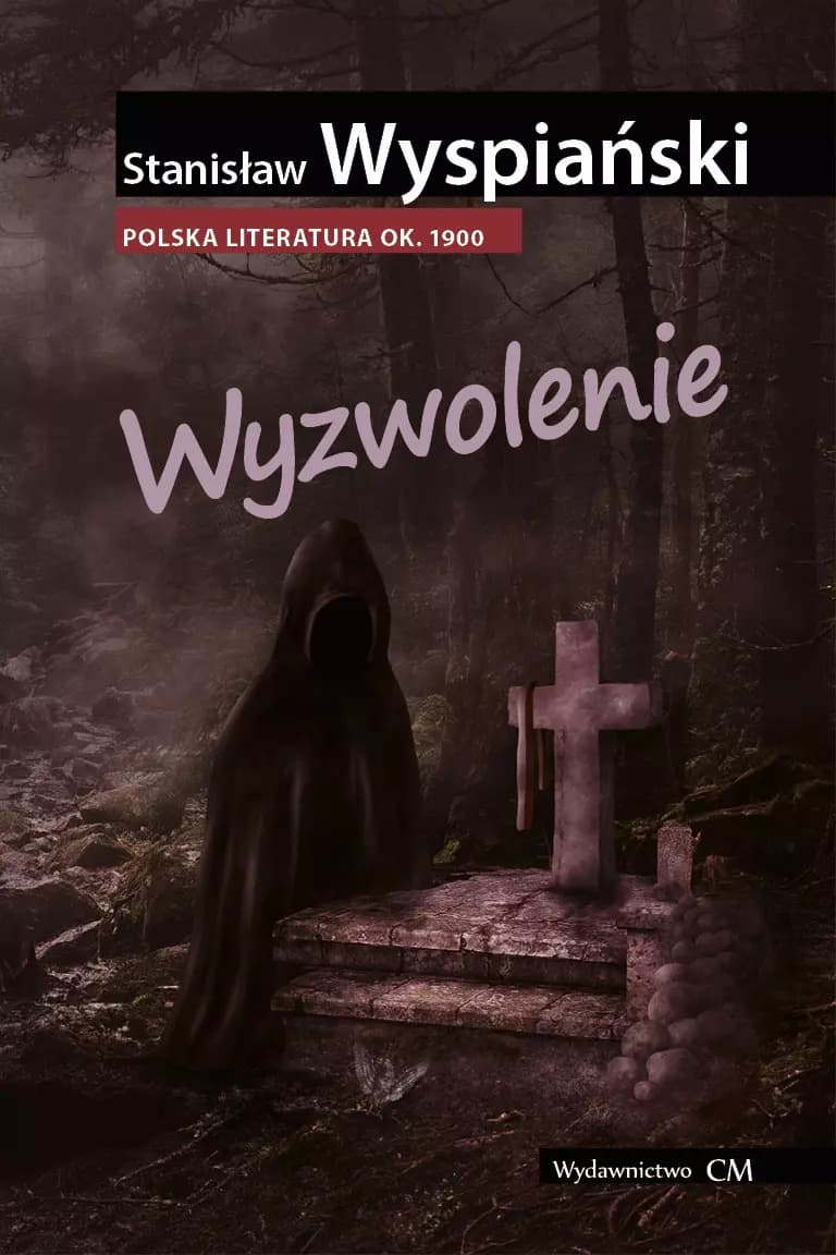 Dramat Stanisława Wyspiańskiego Wyzwolenie