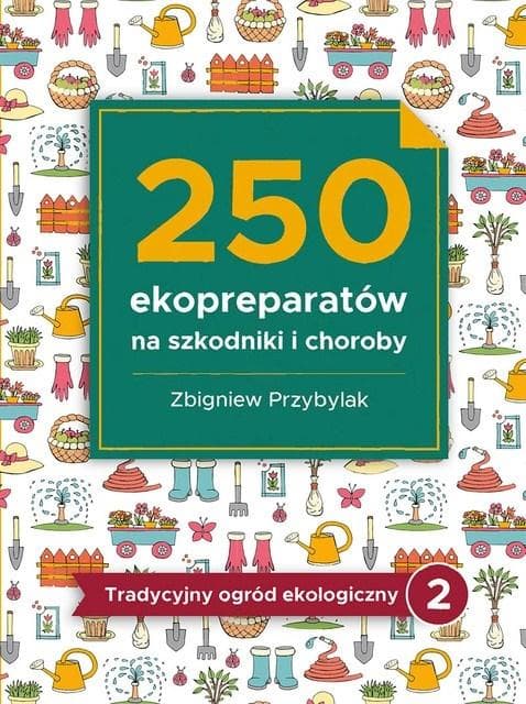 250 ekopreparatów na szkodniki i choroby w ogrodnictwie