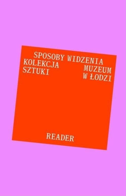 Antologia tekstów Sposoby widzenia praca zbiorowa Muzeum Sztuki w Łodzi