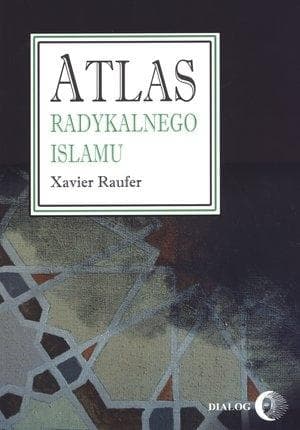 Atlas o radykalnym islamie autorstwa Xaviera Raufera