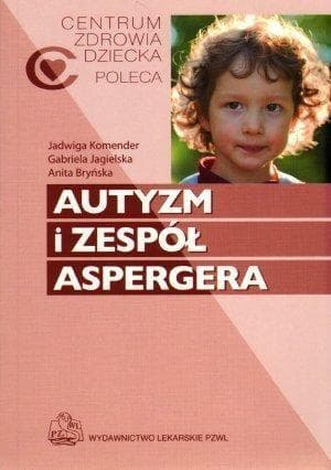 Autyzm i zespół Aspergera - poradnik dla rodziców i specjalistów
