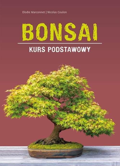 Bonsai. Kurs podstawowy. Poradnik dla początkujących