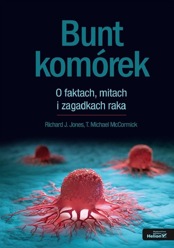 Bunt komórek. O faktach, mitach i zagadkach raka - książka popularnonaukowa