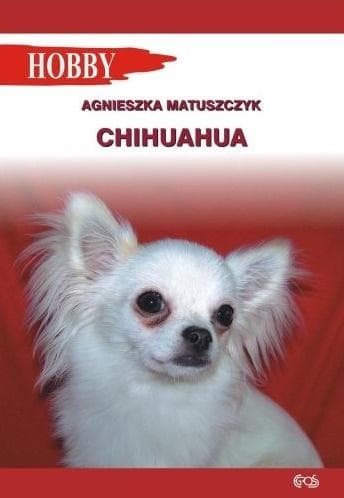 Chihuahua wydanie 2 - poradnik o rasie psów