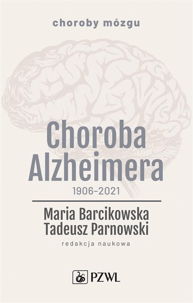 Choroba Alzheimera 1906-2021 - Maria Barcikowska, Tadeusz Parnowski PZWL