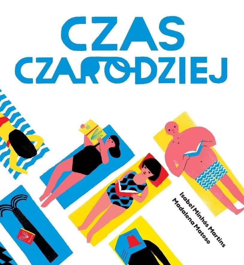 Czas Czarodziej - książka dla dzieci Madalena Matoso, Isabel Minhos
