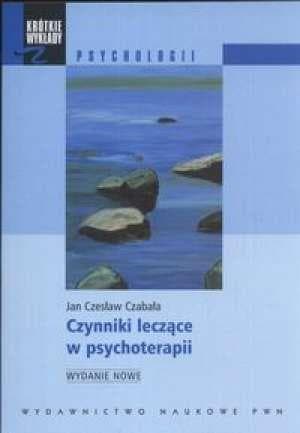 Czynniki leczące w psychoterapii - Jan Cz. Czabała