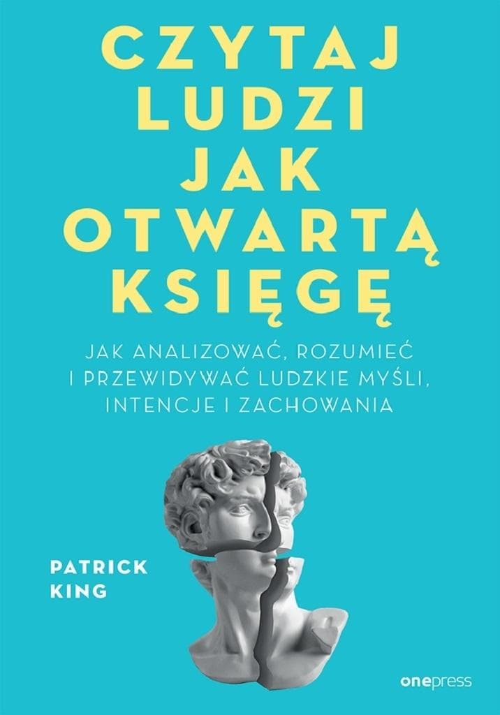 Czytaj ludzi jak otwartą księgę. Analiza, rozumienie i przewidywanie zachowań