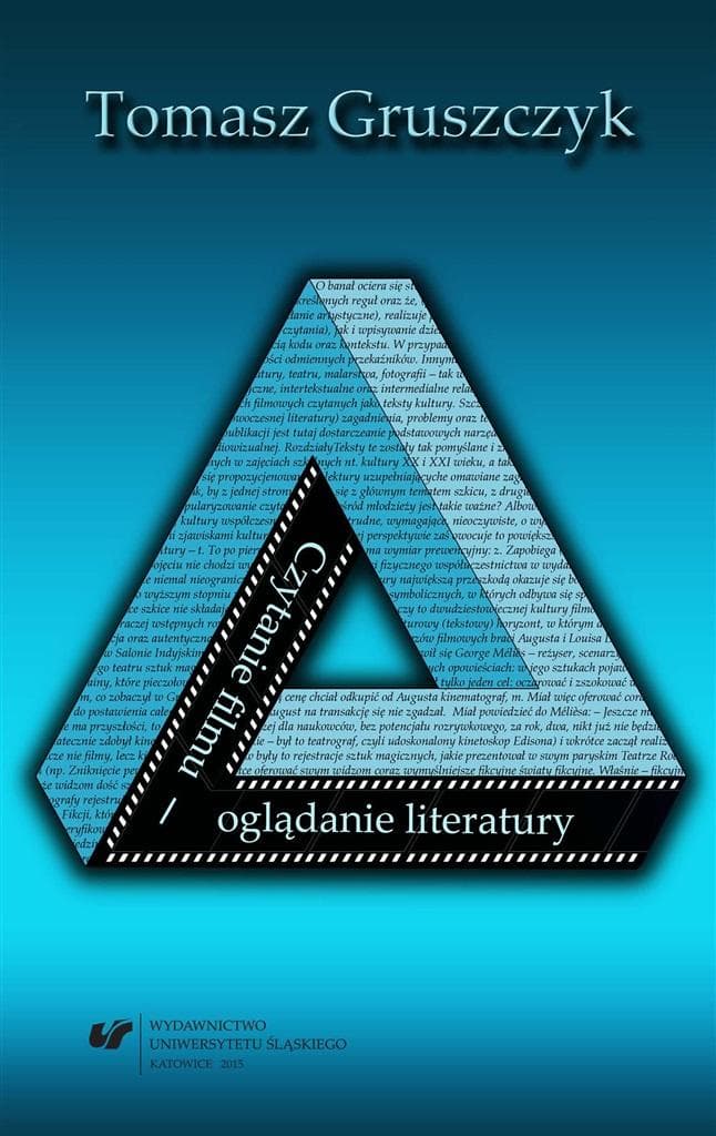 Czytanie filmu oglądanie literatury. Propozycje. Tomasz Gruszczyk