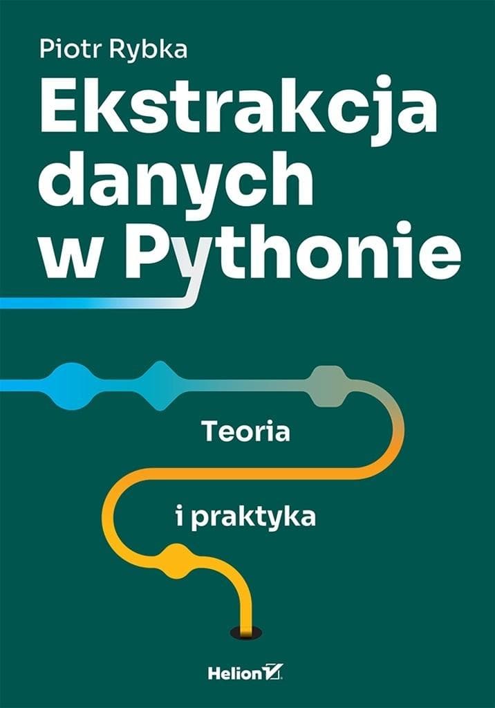 Ekstrakcja danych w Pythonie. Teoria i praktyka