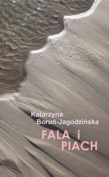 Tomik poezji Katarzyny Boruń Jagodzińskiej - Fala i piach