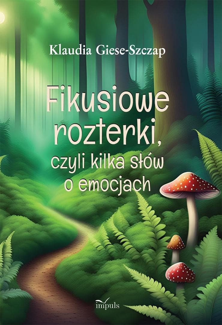 Książka o emocjach dla dzieci - Fikusiowe rozterki Klaudii Giese-Szczap