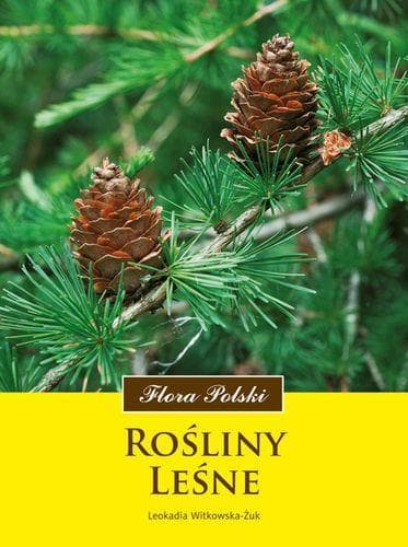 Rośliny leśne. Flora Polski dla botaników i leśników
