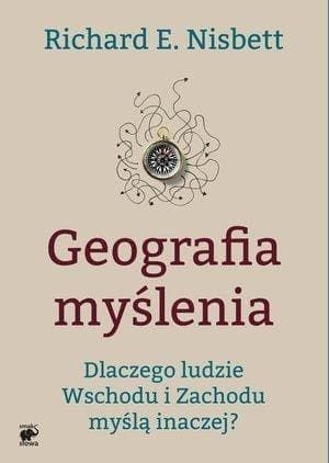 Geografia myślenia - dlaczego ludzie wschodu i zachodu myślą inaczej