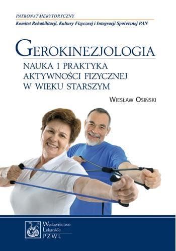 Gerokinezjologia. Nauka i praktyka aktywności fizycznej w wieku starszym - Wiesław Osiński