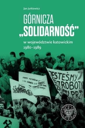 Górnicza Solidarność w województwie katowickim 1980-1989