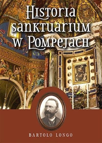 Historia Sanktuarium w Pompejach - Bartolo Longo, dokument o wierze