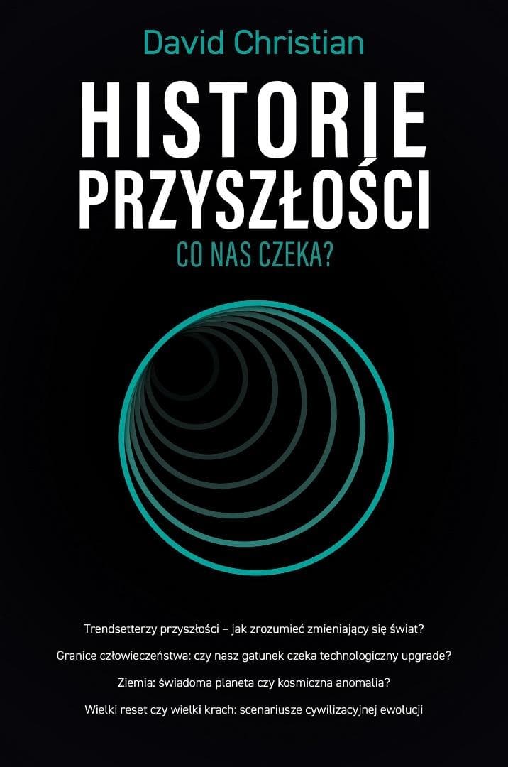 Historie przyszłości - David Christian, twarda oprawa z obwolutą