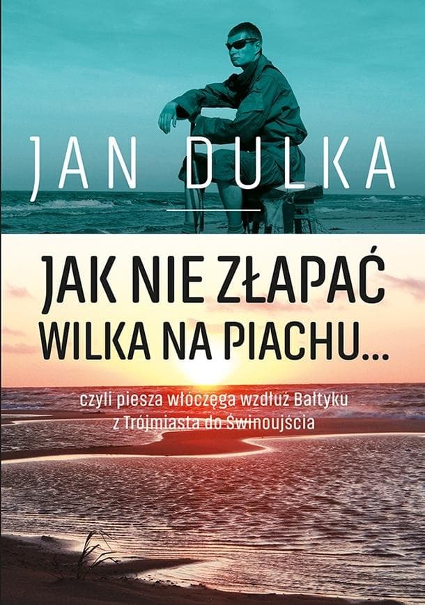 Jan Dulka - Jak nie złapać wilka na piachu, czyli piesza...