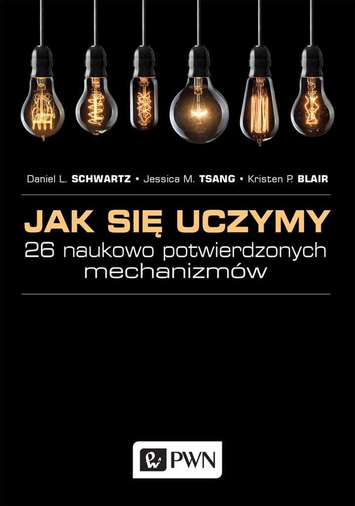 Jak się uczymy? 26 naukowo potwierdzonych mechanizmów uczenia się