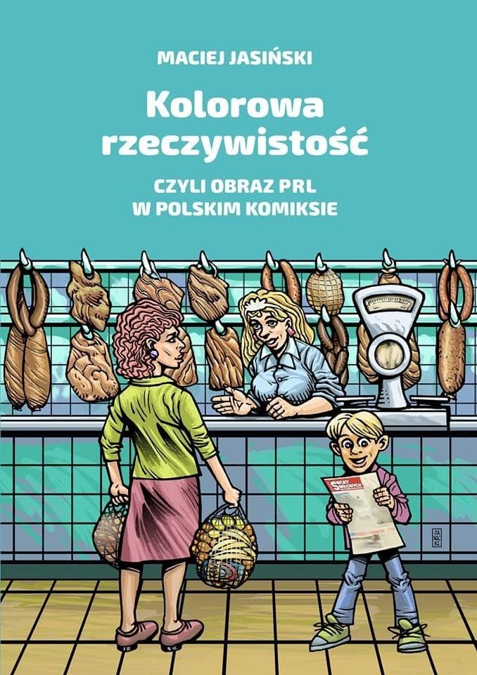 Kolorowa rzeczywistość PRL w polskim komiksie - Maciej Jasiński