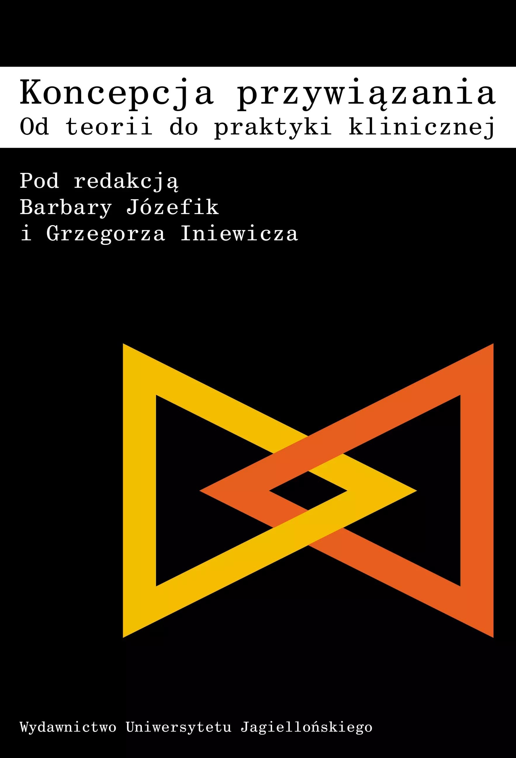 Koncepcja przywiązania. Od teorii do praktyki klinicznej - podręcznik psychoterapii