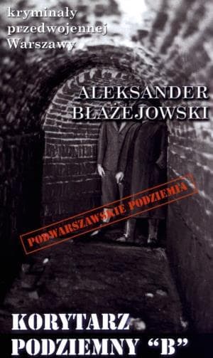 Kryminał przedwojennej Warszawy: Korytarz podziemny B