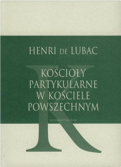 Kościoły partykularne w Kościele powszechnym Henri de Lubac