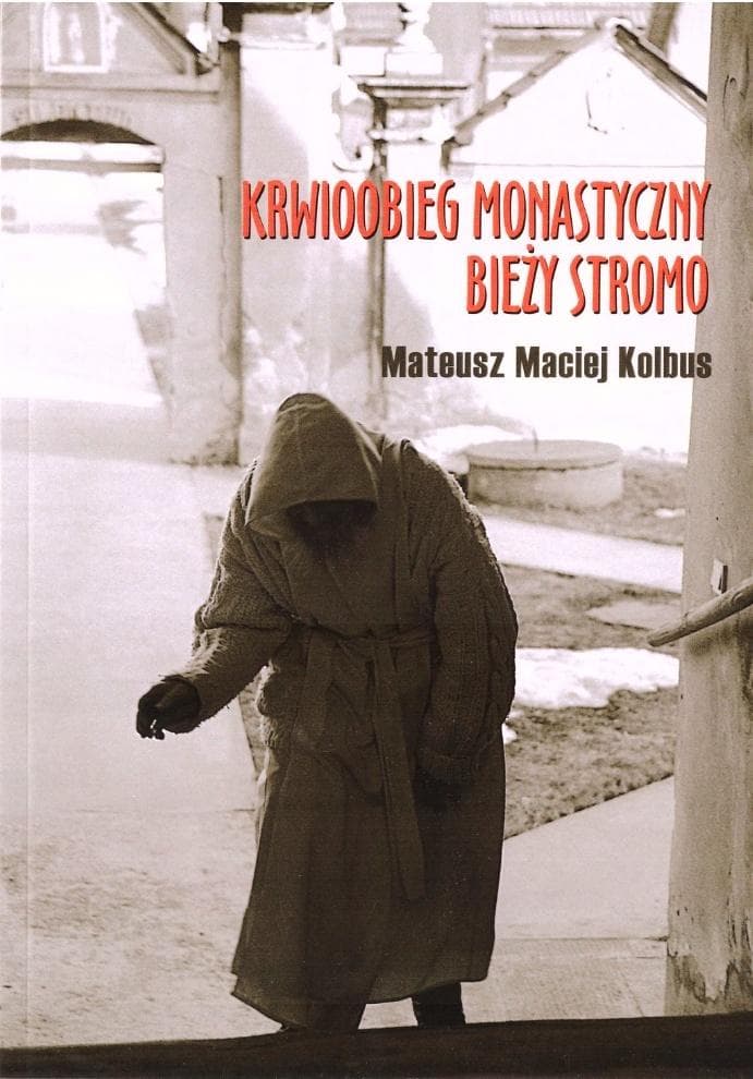 Krwioobieg monastyczny bieży stromo - Mateusz Maciej Kolbus