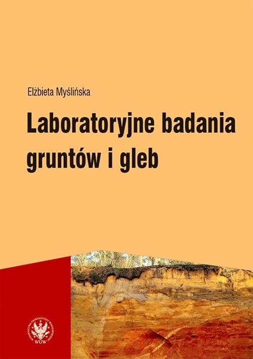 Laboratoryjne badania gruntów i gleb. Teoretyczne podstawy, aparatura i metody pomiarów