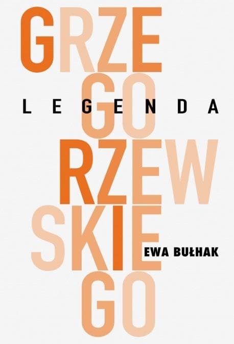 Szkice teatralne Legenda Grzegorzewskiego Ewa Bułhak