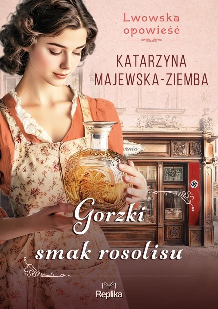Gorzki smak rosolisu. Lwowska opowieść. Tom 2. Powieść obyczajowa