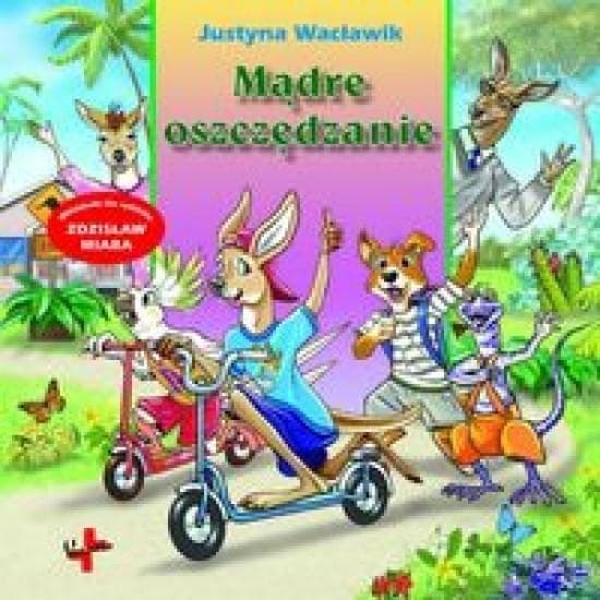 Mądre oszczędzanie - poradnik dla dzieci Justyna Wacławik