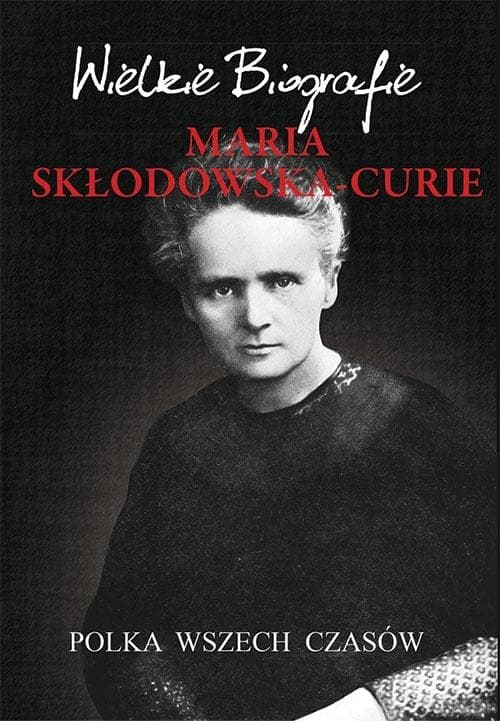 Maria Skłodowska-Curie. Polka wszech czasów - Marcin Pietruszewski