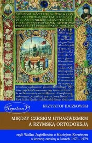 Między czeskim utrakwizmem a rzymską ortodoksją: Studia z historii XV wieku