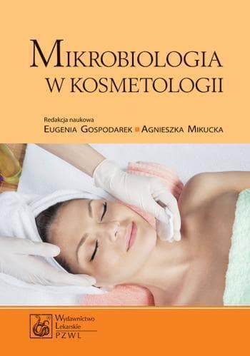 Mikrobiologia w kosmetologii - podręcznik dla studentów i profesjonalistów