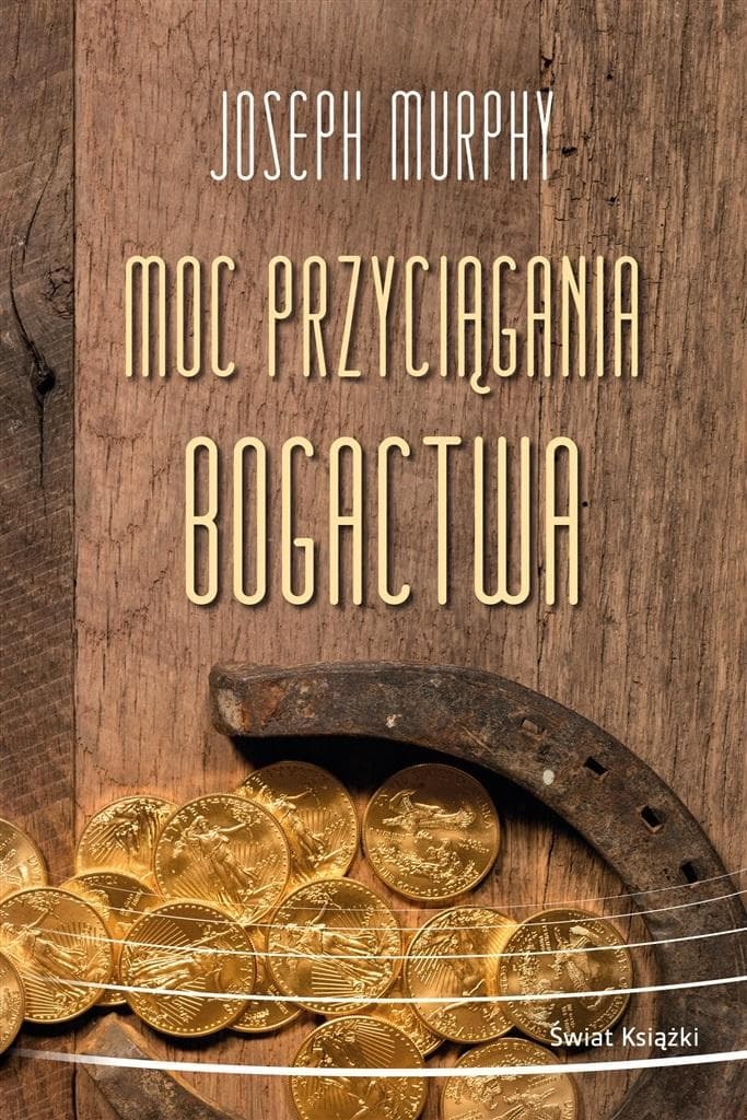 Moc przyciągania bogactwa - Joseph Murphy, Katarzyna Anna Rosłan