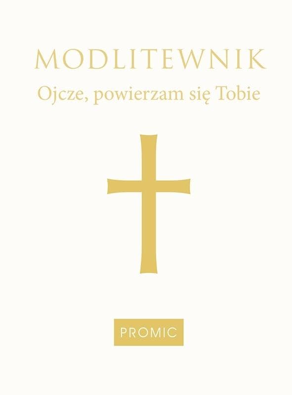 Modlitewnik Ojcze, powierzam się Tobie - biały - praca zbiorowa
