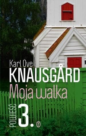 Moja Walka Tom 3 Karl Ove Knausgard - powieść o dzieciństwie