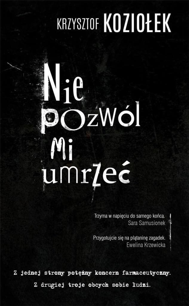 Nie pozwól mi umrzeć - Thriller medyczny Krzysztofa Koziołka