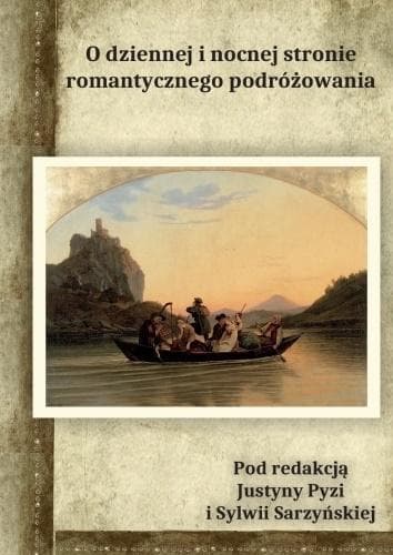 O dziennej i nocnej stronie romantycznego podróżowania - praca zbiorowa