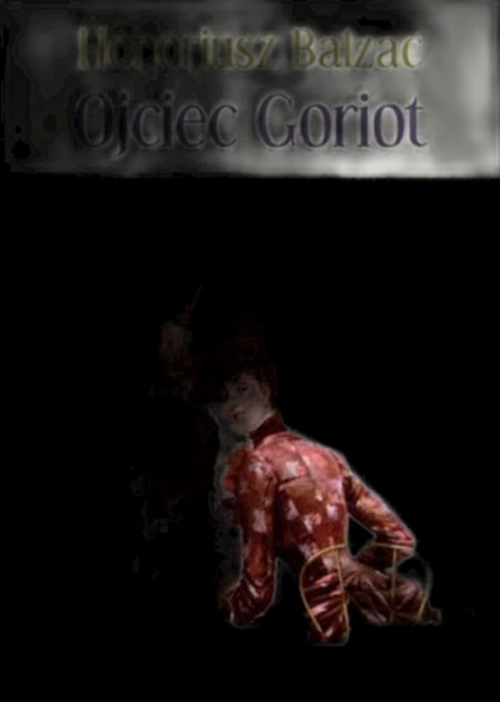 Ojciec Goriot - powieść Honoriusza Balzaka, 199 stron