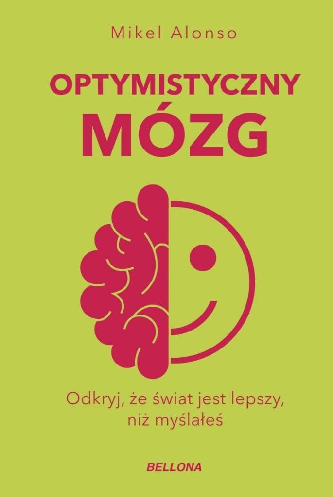 Optymistyczny mózg: Przewodnik po neuronauce szczęścia