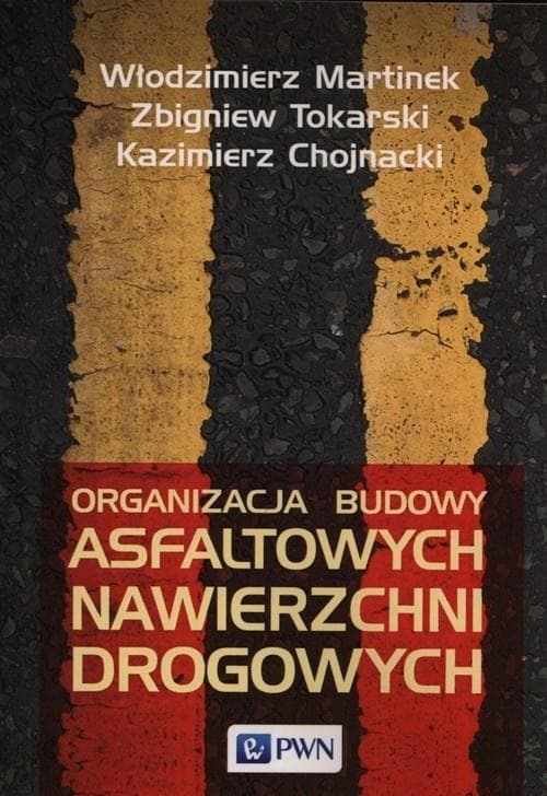 Organizacja budowy asfaltowych nawierzchni drogowych PWN