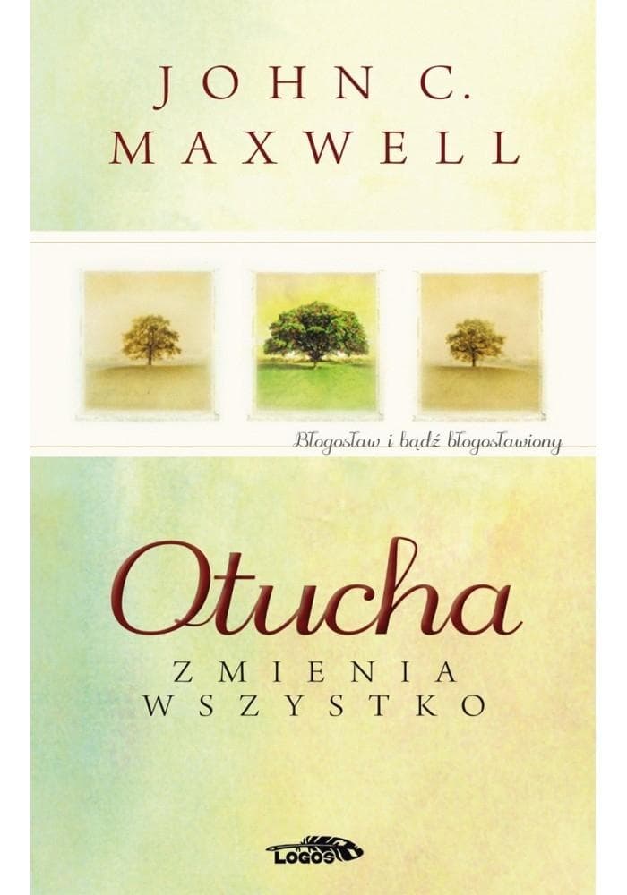 Otucha zmienia wszystko - John C. Maxwell