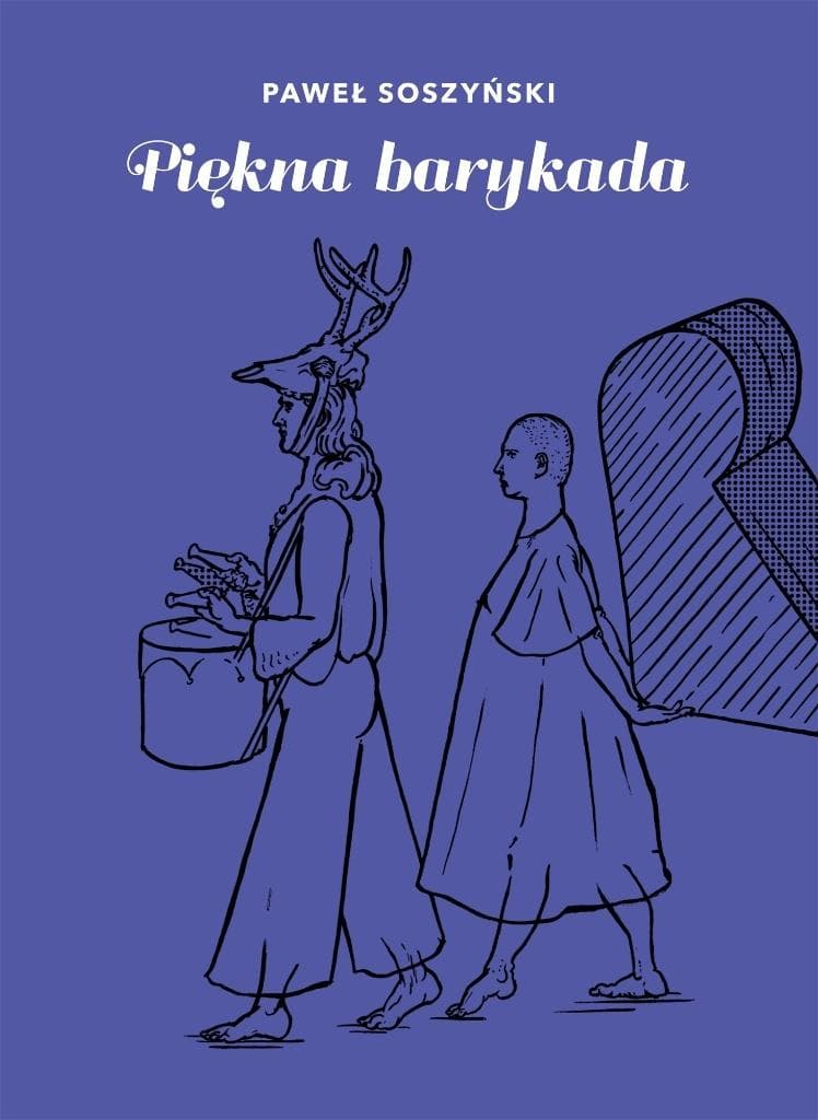 Piękna barykada eseje i felietony Pawła Soszyńskiego
