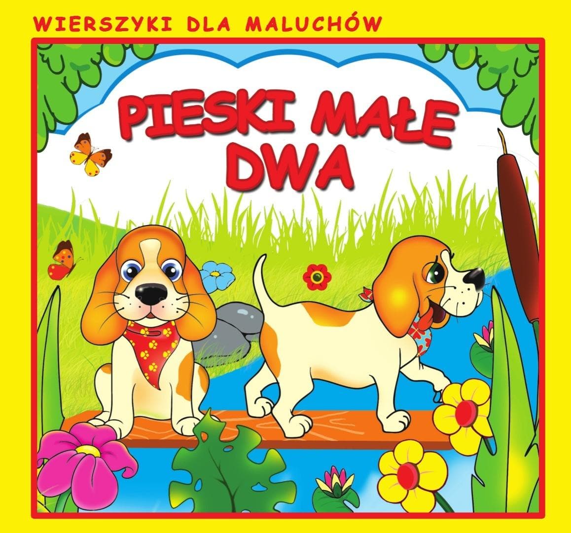 Pieski małe dwa. Wierszyki dla maluchów - praca zbiorowa