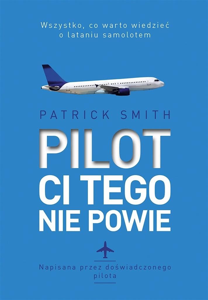 Pilot ci tego nie powie - Patrick Smith (książka broszurowa)