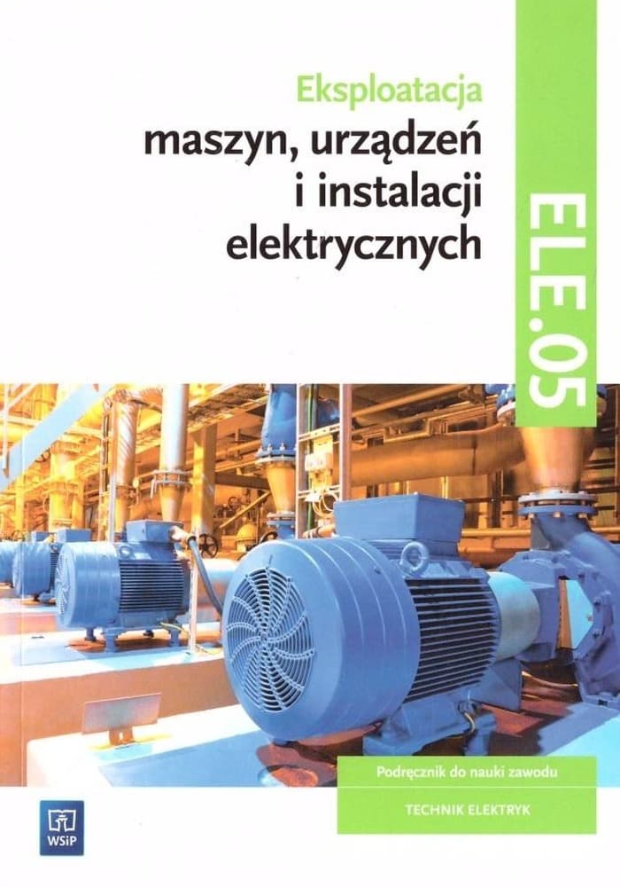 Podręcznik do eksploatacji maszyn urządzeń i instalacji elektrycznych dla technika elektryka