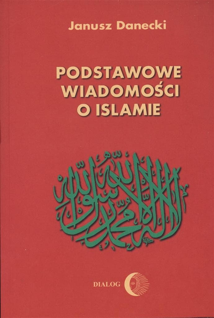 Podstawowe wiadomości o islamie - Janusz Danecki